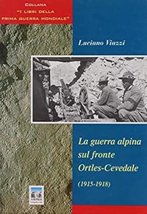 Immagine del venditore per LA GUERRA ALPINA SUL FRONTE ORTLES-CEVEDALE (1915-1918) venduto da LIBRERIA ALDROVANDI