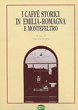 Seller image for I CAFFE' STORICI IN EMILIA ROMAGNA E MONTEFELTRO for sale by LIBRERIA ALDROVANDI