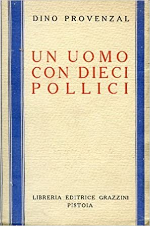 Seller image for UN UOMO CON DIECI POLLICI for sale by LIBRERIA ALDROVANDI