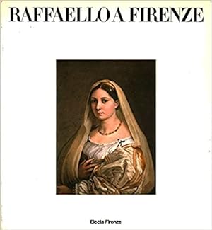 Seller image for RAFFAELLO A FIRENZE. Dipinti e disegni delle collezioni fiorentine for sale by LIBRERIA ALDROVANDI
