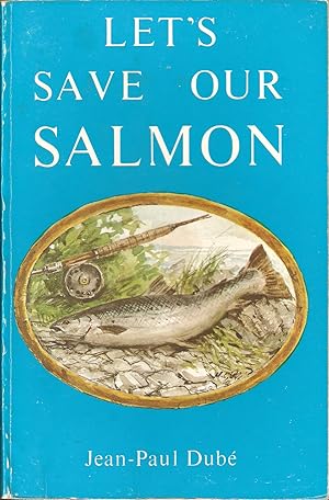 Image du vendeur pour LET'S SAVE OUR SALMON. mis en vente par Coch-y-Bonddu Books Ltd