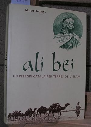 Seller image for ALI BEI Un pelegr catal per terres de l'islam. Museu Etnolgic. Bilinge castellano - catal for sale by LLIBRES del SENDERI