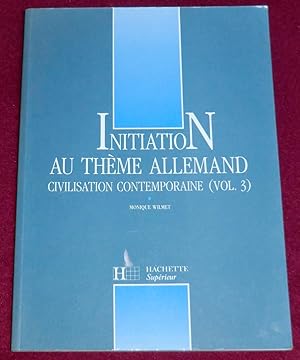 Bild des Verkufers fr INITIATION AU THEME ALLEMAND - Civilisation contemporaine (vol. 3) zum Verkauf von LE BOUQUINISTE