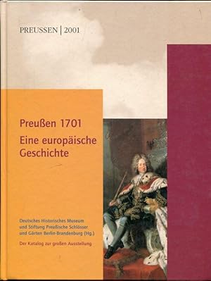 Bild des Verkufers fr Preuen 1701. Eine europische Geschichte. Der Katalog zus Ausstellung. zum Verkauf von Antiquariat am Flughafen
