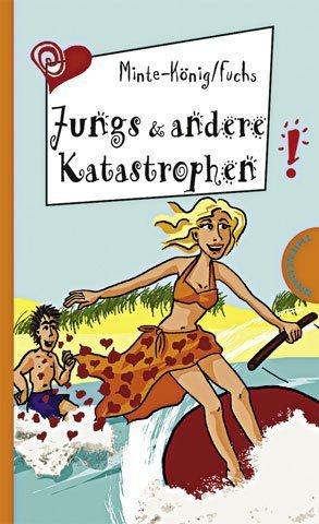 Jungs & andere Katastrophen. Freche Mädchen - freche Bücher!