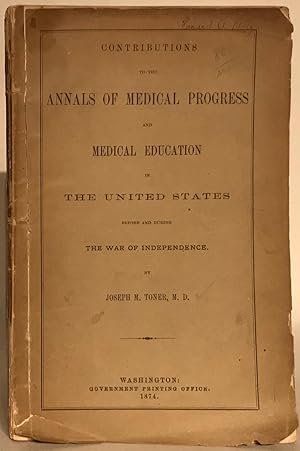 Contributions to the Annals of Medical Progress and Medical Education in the United States Before...
