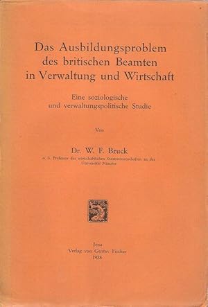 Bild des Verkufers fr Das Ausbildungsproblem des britischen Beamten in Verwaltung und Wirtschaft. Eine soziologische und verwaltungspolitische Studie. zum Verkauf von Brbel Hoffmann