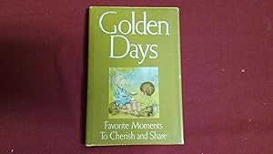 Seller image for GOLDEN DAYS FAVORITE MOMENTS TO CHERISH AND SHARE for sale by Betty Mittendorf /Tiffany Power BKSLINEN