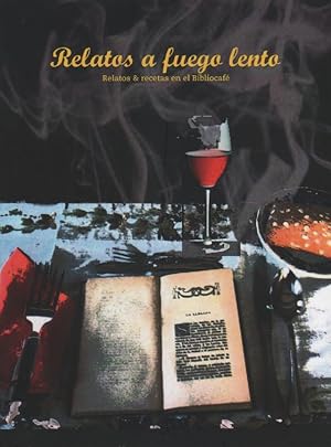 Imagen del vendedor de Relatos a fuego lento. Relatos & recetas en el Bibliocaf a la venta por Librera El Crabo