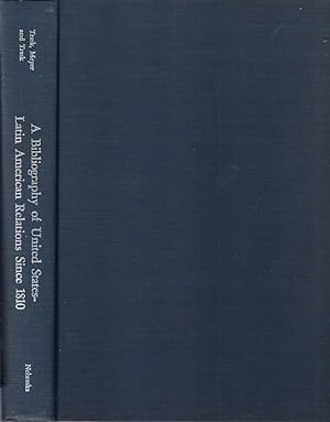 Bild des Verkufers fr A Bibliography Of United States-latin American Relations Since 1810 zum Verkauf von Jonathan Grobe Books