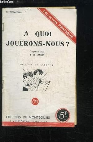 Seller image for A quoi jouerons-nous ? Cinquante jeux  la maison for sale by Le-Livre