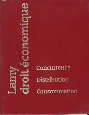 Seller image for LAMY DROIT ECONOMIQUE. CONCURRENCE, DISTRIBUTION, CONSOMMATION. for sale by Le-Livre