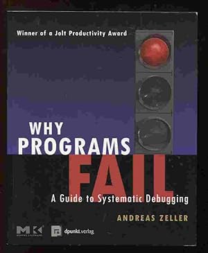 Immagine del venditore per Why Programs Fail: A Guide to Systematic Debugging venduto da Dr.Bookman - Books Packaged in Cardboard
