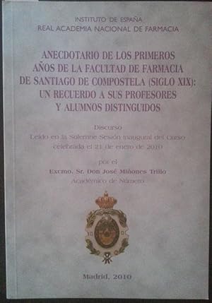 Bild des Verkufers fr REAL ACADEMIA NACIONAL DE FARMACIA. ANECDOTARIO DE LOS PRIMEROS AOS DE LA FACULTAD DE FARMACIA DE SANTIAGO DE COMPOSTELA (SIGLO XIX): UN RECUERDO A SUS PROFESORES Y ALUMNOS DISTINGUIDOS. zum Verkauf von Libreria Lopez de Araujo