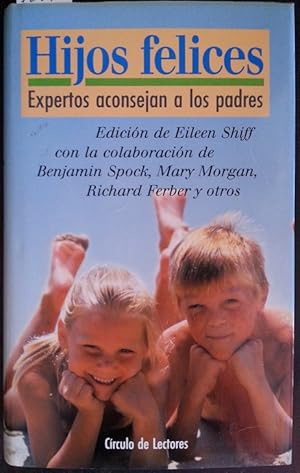 HIJOS FELICES. EXPERTOS ACONSEJAN A LOS PADRES.