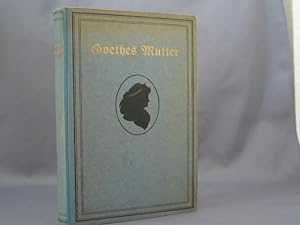 Seller image for Goethes Mutter. Ein Lebensbild nach den Quellen. for sale by Antiquariat-Fischer - Preise inkl. MWST