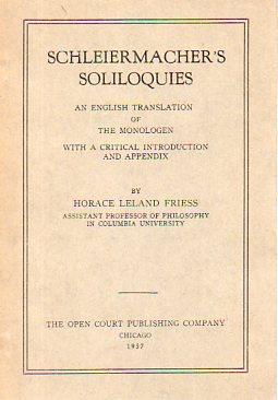Schleiermacher's Soliloquies: An English Translation of the Monolgoues with a Critical Introducti...