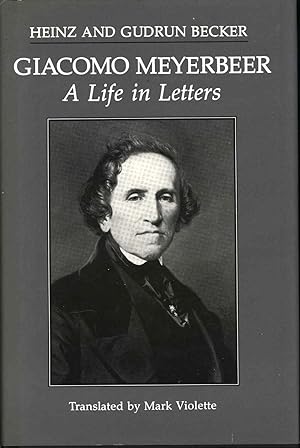 Seller image for Giacomo Meyerbeer, a life in letters [Giacomo Meyerbeer, ein Leben in Briefen. English] for sale by Joseph Valles - Books