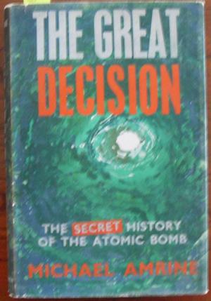 Seller image for Great Decision, The: The Secret History of the Atomic Bomb for sale by Reading Habit