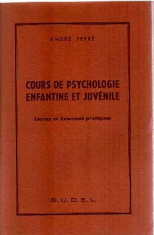 Cours de psychologie enfantine et juvenile / lecons et exercices pratiques