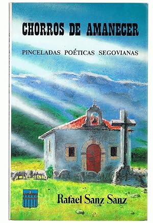 Imagen del vendedor de CHORROS DE AMANECER. Pinceladas poticas Segovianas a la venta por Librera Torren de Rueda