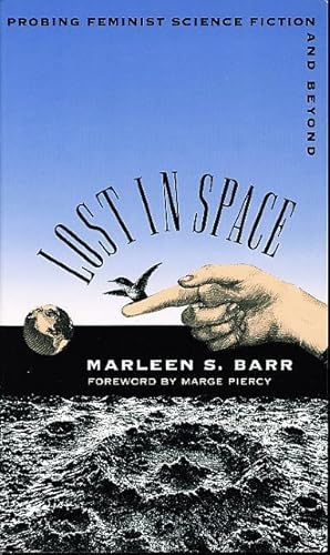 Imagen del vendedor de LOST IN SPACE: Probing Feminist Science Fiction and Beyond. a la venta por Bookfever, IOBA  (Volk & Iiams)