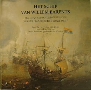 Het schip van Willem Barents. Een hypothetische reconstructie van een laat-zestiende-eeuws jacht....