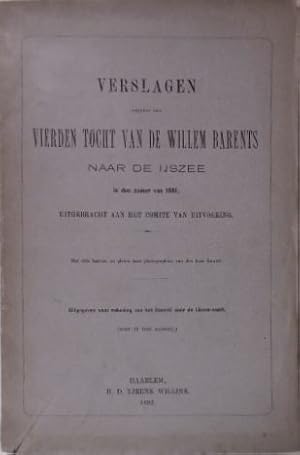 Verslagen omtrent den vierden tocht van de Willem Barents naar de IJszee in den zomer van 1881, u...