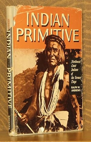 INDIAN PRIMITIVE - NORTHWEAT COAST INDIANS OF THE FORMER DAYS