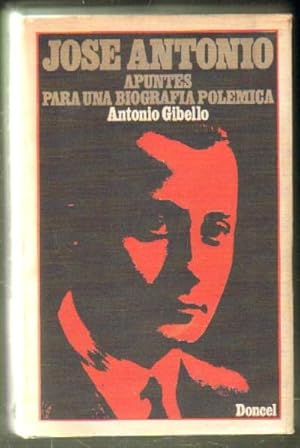 JOSE ANTONIO. APUNTES PARA UNA BIOGRAFIA POLEMICA