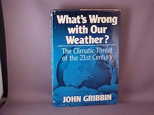 Seller image for What's Wrong with Our Weather: The Climatic Threat of the 21st Century for sale by Gene The Book Peddler