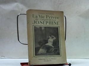 Seller image for LA VIE PRIVEE DE L'IMPERATRICE JOSEPHINE CHARLES KUNSTLER for sale by LIBRERIA ANTICUARIA SANZ