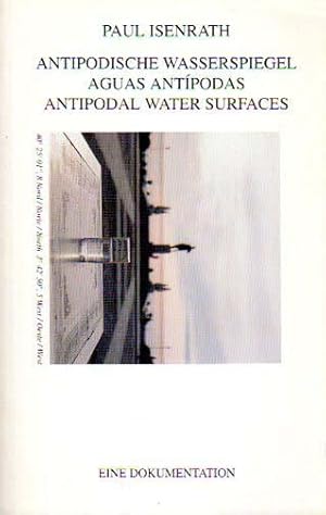 Imagen del vendedor de Antipodische Wasserspiegel / Aguas Antipodas / Antipodal Water Surfaces. Eine Dokumentation. a la venta por Antiquariat Querido - Frank Hermann