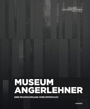 Bild des Verkufers fr Museum Angerlehner : Eine Privatsammlung wird ffentlich. Hrsg.: Museum Angerlehner zum Verkauf von AHA-BUCH GmbH