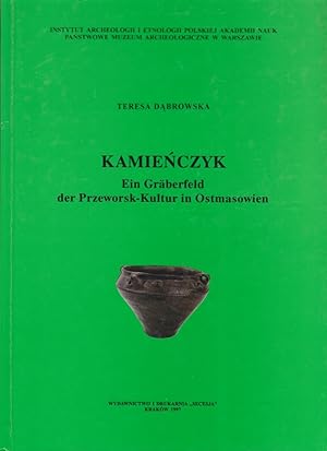 Kamienczyk : ein Gräberfeld der Przeworsk-Kultur in Ostmasowien / Teresa Dabrowska. [Fotos: Tadeu...
