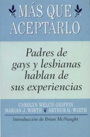Seller image for MAS QUE ACEPTARLO PADRES Y MADRES DE GAYS Y LESBIANAS HABLAN DE SUS EXPERIENCIAS for sale by ALZOFORA LIBROS