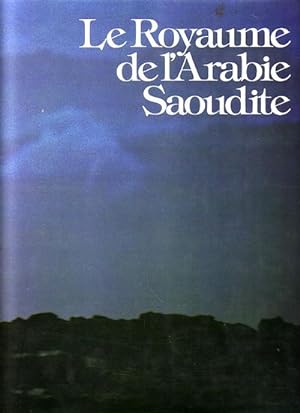 Seller image for LE ROYAUME DE L' ARABIE SAOUDITE for sale by Jean-Louis Boglio Maritime Books