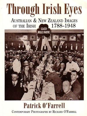 Seller image for THROUGH IRISH EYES - Australian & New Zealand Images of the Irish 1788-1948 for sale by Jean-Louis Boglio Maritime Books
