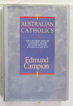 Bild des Verkufers fr Australian Catholics: The Contibution of Catholics to the Development of Australian Society zum Verkauf von Adelaide Booksellers