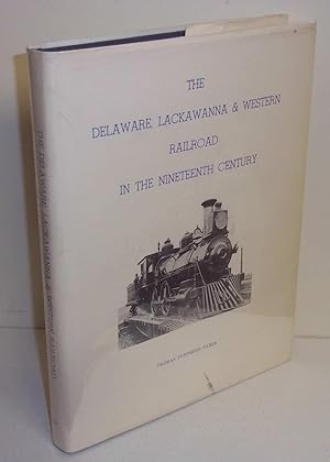 Imagen del vendedor de The Delaware, Lackawanna & Western Railroad in the Nineteeth Century 1828-1899 a la venta por The Book Junction