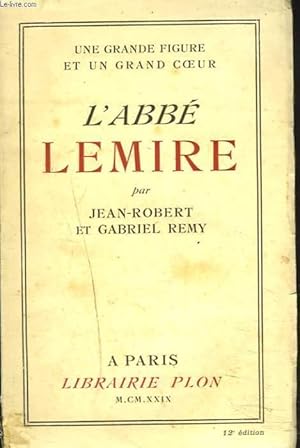 Seller image for L'ABBE LEMIRE. UNE GRANDE FIGURE ET UN GRAND COEUR. for sale by Le-Livre