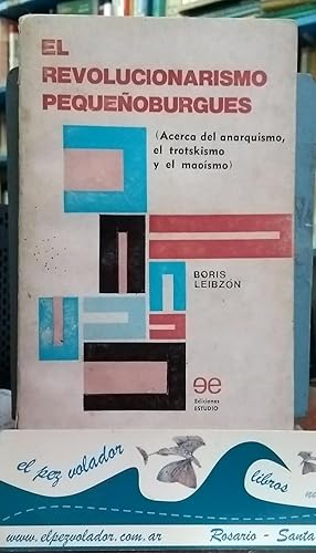 Imagen del vendedor de El Revolucionarismo Pequeoburgues a la venta por Librera El Pez Volador