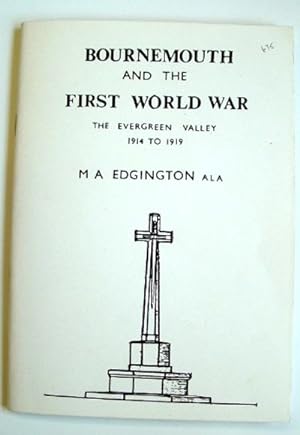 Bournemouth and the First World War : The Evergreen Valley 1914-1919