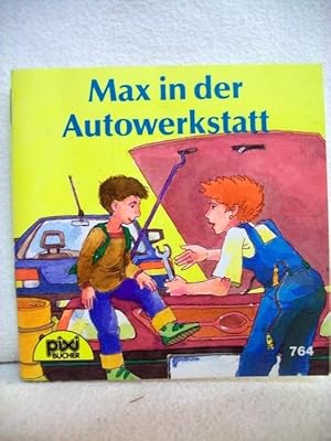 Bild des Verkufers fr Max in der Autowerkstatt. Pixi-Serie 92 Nr. 764. zum Verkauf von Antiquariat Bler