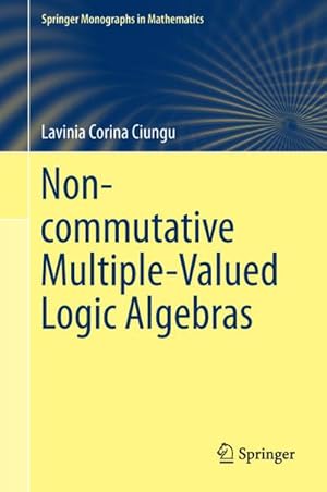 Image du vendeur pour Non-commutative Multiple-Valued Logic Algebras mis en vente par BuchWeltWeit Ludwig Meier e.K.