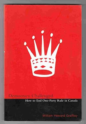 Image du vendeur pour Democracy Challenged How to End One-Party Rule in Canada mis en vente par Riverwash Books (IOBA)