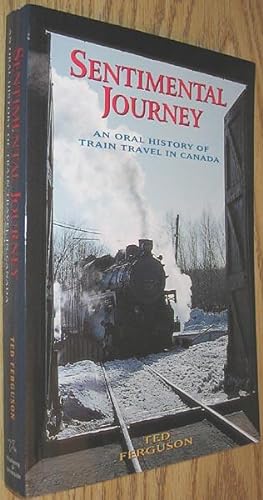 Bild des Verkufers fr Sentimental Journey: An Oral History of Train Travel in Canada zum Verkauf von Alex Simpson