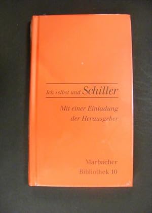 Ich selbst und Schiller - Mit einer Einladung der Herausgeber