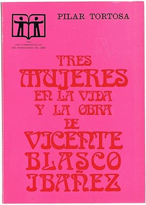 Seller image for TRES MUJERES EN LA VIDA Y LA OBRA DE VICENTE BLASCO IBEZ for sale by Librera Torren de Rueda
