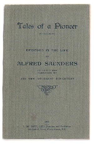 Bild des Verkufers fr Tales Of a Pioneer - Episodes In The Life Of Alfred Saunders Selected And Arranged By His Two Youngest Daughters zum Verkauf von Renaissance Books, ANZAAB / ILAB